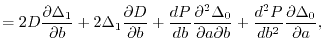 $\displaystyle =
 2D \frac{\partial \Delta_1}{\partial b}
 +2 \Delta_1 \frac{\pa...
...\partial a \partial b}
 +\frac{d^2P}{db^2}\frac{\partial \Delta_0}{\partial a},$