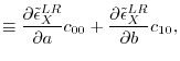 $\displaystyle \equiv
 \frac{\partial \tilde \epsilon_X^{LR}}{\partial a}c_{00} 
 + \frac{\partial \tilde \epsilon_X^{LR}}{\partial b}c_{10} 
 ,$