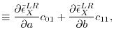 $\displaystyle \equiv
 \frac{\partial \tilde \epsilon_X^{LR}}{\partial a}c_{01} 
 + \frac{\partial \tilde \epsilon_X^{LR}}{\partial b}c_{11} 
 ,$