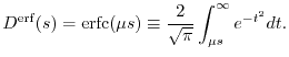 $\displaystyle D^\mathrm{erf}(s) 
 =
 \mathrm{erfc}(\mu s)
 \equiv
 \frac{2}{\sqrt\pi} \int_{\mu s}^\infty e^{-t^2} dt
 .$
