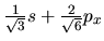 $\frac{1}{\sqrt 3 }s + \frac{2}{\sqrt 6 }p_x$