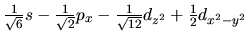 $\frac{1}{\sqrt 6 }s - \frac{1}{\sqrt 2 }p_x - \frac{1}{\sqrt {12} }d_{z^2}
+ \frac{1}{2}d_{x^2-y^2}$