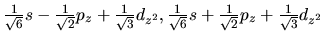 $\frac{1}{\sqrt 6 }s - \frac{1}{\sqrt 2 }p_z + \frac{1}{\sqrt 3 }d_{z^2},
\frac{1}{\sqrt 6 }s + \frac{1}{\sqrt 2 }p_z + \frac{1}{\sqrt 3 }d_{z^2}$