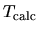 $T_{\rm calc}$