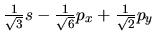 $\frac{1}{\sqrt 3 }s - \frac{1}{\sqrt 6 }p_x + \frac{1}{\sqrt 2 }p_y$