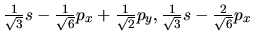 $\frac{1}{\sqrt 3 }s - \frac{1}{\sqrt 6 }p_x + \frac{1}{\sqrt 2 }p_y,
\frac{1}{\sqrt 3 }s - \frac{2}{\sqrt 6 }p_x$