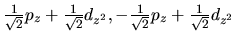 $\frac{1}{\sqrt 2 }p_z + \frac{1}{\sqrt 2 }d_{z^2},
- \frac{1}{\sqrt 2 }p_z + \frac{1}{\sqrt 2 }d_{z^2}$