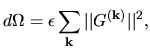 $\displaystyle d\Omega = \epsilon \sum_{\bf k} \vert\vert G^{\bf (k)} \vert\vert^2,$