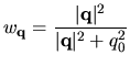 $\displaystyle w_{\bf q} = \frac{ \vert{\bf q}\vert^2}
{\vert {\bf q}\vert^2+ q_0^2}$