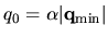 $\displaystyle q_0 = \alpha \vert {\bf q}_{\rm min} \vert$