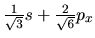 $\frac{1}{\sqrt 3 }s + \frac{2}{\sqrt 6 }p_x$