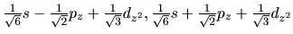 $\frac{1}{\sqrt 6 }s - \frac{1}{\sqrt 2 }p_z + \frac{1}{\sqrt 3 }d_{z^2},
\frac{1}{\sqrt 6 }s + \frac{1}{\sqrt 2 }p_z + \frac{1}{\sqrt 3 }d_{z^2}$