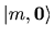 $\vert m,{\bf0}\rangle$