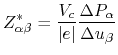 $\displaystyle Z_{\alpha\beta}^{*}
=
\frac{V_{c}}{\vert e \vert}\frac{\Delta P_{\alpha}}{\Delta u_{\beta}}$