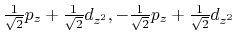 $\frac{1}{\sqrt 2 }p_z + \frac{1}{\sqrt 2 }d_{z^2},
- \frac{1}{\sqrt 2 }p_z + \frac{1}{\sqrt 2 }d_{z^2}$