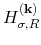 $\displaystyle H_{\sigma,R}^{(\bf k)}$