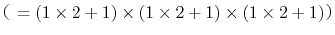 $$B!J(B=(1\times2+1)\times(1\times2+1)\times(1\times2+1)$B!K(B$