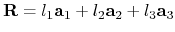 $\mathbf{R}=l_1\mathbf{a}_{1}+l_2\mathbf{a}_{2}+l_3\mathbf{a}_{3}$