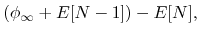 $\displaystyle \left(\phi_{\infty} + E[N-1]\right) - E[N],$