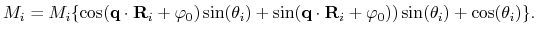 $\displaystyle M_i=M_i\{\cos({\bf q}\cdot {\bf R}_i+\varphi_0) \sin(\theta_i)+\sin({\bf q}\cdot {\bf R}_i+\varphi_0))\sin(\theta_i)+\cos(\theta_i)\}.$