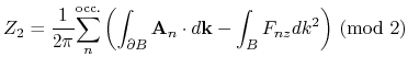 $\displaystyle Z_{2} = \frac{1}{2\pi}{\displaystyle \sum_{n}^{\rm occ.}\left(\in...
...rtial B} {\bf A}_{n}\cdot d{\bf k}-\int_{B} F_{nz} dk^2\right)}\ ({\rm mod}\ 2)$