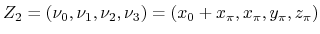 $\displaystyle Z_{2} = (\nu_{0}, \nu_{1}, \nu_{2}, \nu_{3})=(x_{0}+x_{\pi}, x_{\pi}, y_{\pi}, z_{\pi})$