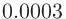 $0.0003$