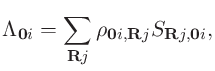 $\displaystyle \Lambda_{{\bf0}i}
=
\sum_{{\bf R}j}
\rho_{{\bf0}i,{\bf R}j} S_{{\bf R}j,{\bf0}i},$