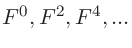 $F^0, F^2, F^4,...$