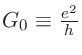 $G_0\equiv \frac{e^2}{h}$