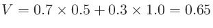 $V=0.7\times0.5+0.3\times1.0=0.65$