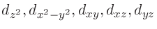 $d_{z^2}, d_{x^2-y^2}, d_{xy}, d_{xz}, d_{yz}$