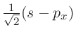 $\frac{1}{\sqrt 2 }(s - p_x)$