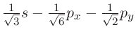 $\frac{1}{\sqrt 3 }s - \frac{1}{\sqrt 6 }p_x - \frac{1}{\sqrt 2 }p_y$