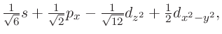 $\frac{1}{\sqrt 6 }s
+ \frac{1}{\sqrt 2 }p_x - \frac{1}{\sqrt {12} }d_{z^2}
+ \frac{1}{2}d_{x^2-y^2},$