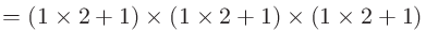 $=(1\times2+1)\times(1\times2+1)\times(1\times2+1)$