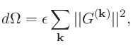 $\displaystyle d\Omega = \epsilon \sum_{\bf k} \vert\vert G^{\bf (k)} \vert\vert^2,$