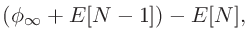 $\displaystyle \left(\phi_{\infty} + E[N-1]\right) - E[N],$