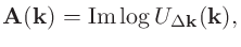 $\displaystyle {\bf A}({\bf k}) = {\rm Im}\log U_{\Delta {\bf k}}({\bf k}),$