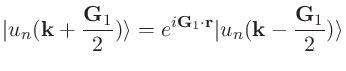 $\displaystyle \vert u_{n}({\bf k}+\frac{{\bf G}_{1}}{2})\rangle=e^{i{\bf G}_{1}\cdot{\bf r}}\vert u_{n}({\bf k}-\frac{{\bf G}_{1}}{2})\rangle$