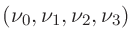 $(\nu_{0}, \nu_{1}, \nu_{2}, \nu_{3})$