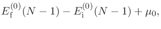 $\displaystyle E^{(0)}_{\rm f}(N-1) - E^{(0)}_{\rm i}(N-1) + \mu_0,$