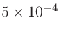 $5 \times 10^{-4}$