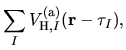 $\displaystyle \sum_{I}
V^{\rm (a)}_{{\rm H},I}({\bf r}-\tau_{I}),$