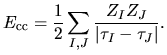 $\displaystyle E_{\rm cc} = \frac{1}{2}\sum_{I,J}
\frac{Z_{I}Z_{J}}
{\vert \tau_{I}-\tau_{J} \vert}.$