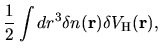 $\displaystyle \frac{1}{2}
\int dr^3
\delta n({\bf r}) \delta V_{\rm H}({\bf r}),$