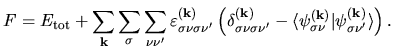 $\displaystyle F = E_{\rm tot}
+ \sum_{\bf k}\sum_{\sigma} \sum_{\nu\nu'}
\varep...
...e \psi_{\sigma\nu}^{(\bf k)}
\vert \psi_{\sigma\nu'}^{(\bf k)} \rangle
\right).$