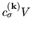 $c_{\sigma}^{(\bf k)} V$