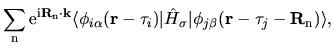 $\displaystyle \sum_{\rm n}
{\rm e}^{{\rm i}{\bf R}_{\rm n}\cdot {\bf k}}
\langl...
...H}_{\sigma} \vert
\phi_{j\beta}({\bf r}-{\bf\tau}_{j}-{\bf R}_{\rm n})
\rangle,$