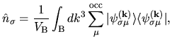 $\displaystyle {\hat n}_{\sigma}
=
\frac{1}{V_{\rm B}}
\int_{{\rm B}}dk^{3}
\sum...
...vert \psi_{\sigma\mu}^{(\bf k)}\rangle
\langle \psi_{\sigma\mu}^{(\bf k)}\vert,$